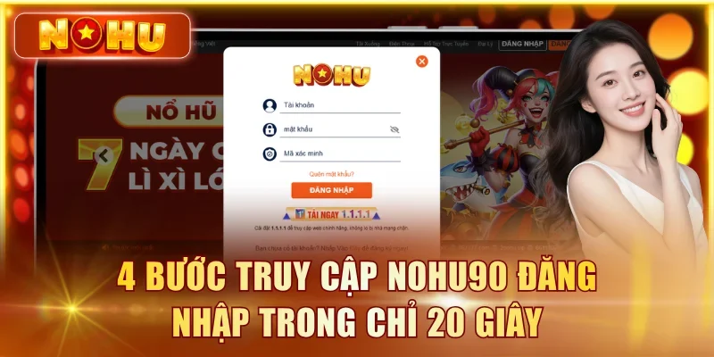 4 bước truy cập NOHU90 đăng nhập trong chỉ 20 giây