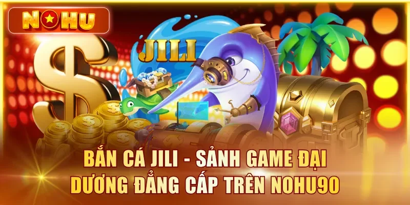 Bắn cá JILI