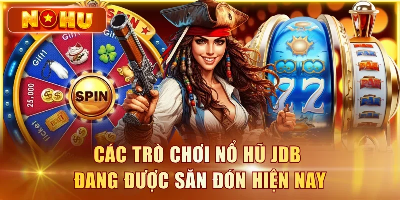 Nổ Hũ JDB – Top Game Jackpot Nổ Nhiều Nhất Của JDB 2026 Các trò chơi nổ hũ JDB đang được săn đón hiện nay