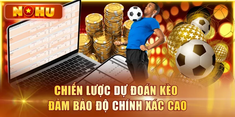 Kèo Bóng Đá Hôm Nay – Tỷ Lệ Cược Cập Nhật Liên Tục Chiến lược dự đoán kèo đảm bảo độ chính xác cao