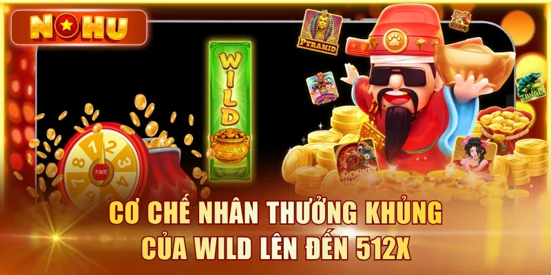 Nổ Hũ Thần Tài - Săn Jackpot May Mắn 2026 Tại NOHU90 Cơ chế nhân thưởng khủng của Wild lên đến 512X