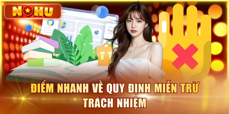 Miễn Trừ Trách Nhiệm – NOHU90 Cập Nhật Bổ Sung Điều Khoản Điểm nhanh về quy định miễn trừ trách nhiệm