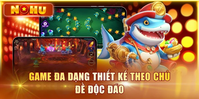 Bắn Cá JDB – Đánh Giá Sảnh Game Chi Tiết Từ Chuyên Gia Game đa dạng thiết kế theo chủ đề độc đáo