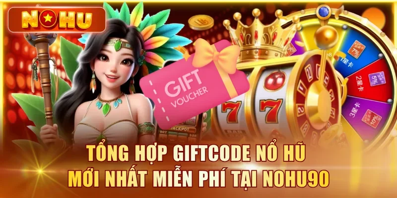Giftcode Nổ Hũ Mới Nhất T8/2026 – Nhận Code Miễn Phí giftcode nổ hũ