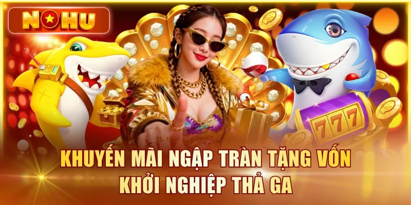 Khuyến mãi ngập tràn tặng vốn khởi nghiệp thả ga