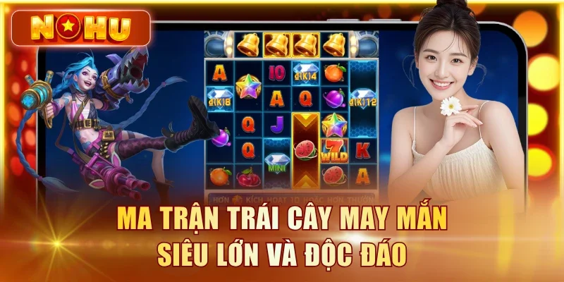 Top Game Nổ Hũ Có RTP Cao Và Hay Nhất 2026 Tại NOHU90 Ma trận Trái Cây May Mắn siêu lớn và độc đáo