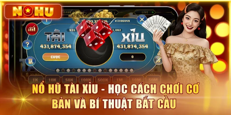 Nổ Hũ Tài Xỉu – Luật Chơi Cơ Bản Và Mẹo Cược Bất Bại Nổ hũ tài xỉu