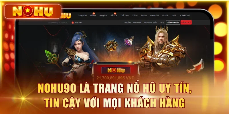 NOHU90 là trang nổ hũ uy tín, tin cậy với mọi khách hàng