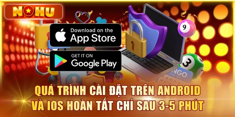 Tải Game Nổ Hũ APK/iOS 2026 - Link Tải Nhanh, An Toàn Quá trình cài đặt trên Android và iOS hoàn tất chỉ sau 3-5 phút