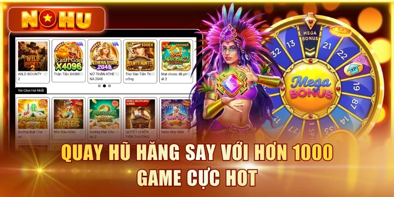 Quay hũ hăng say với hơn 1000 game cực hot