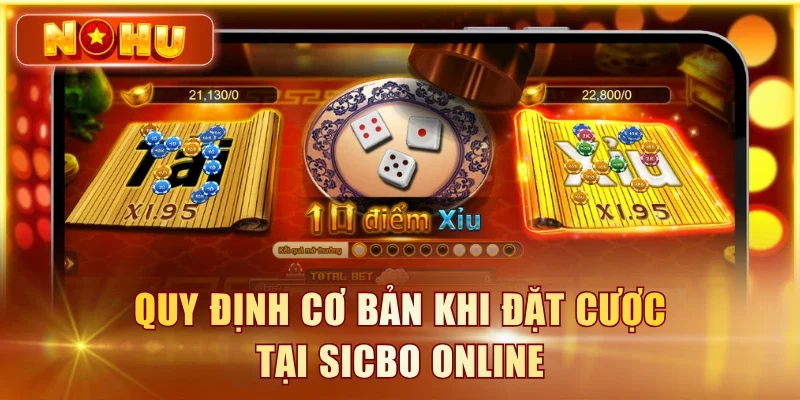 Quy định cơ bản khi đặt cược tại Sicbo online