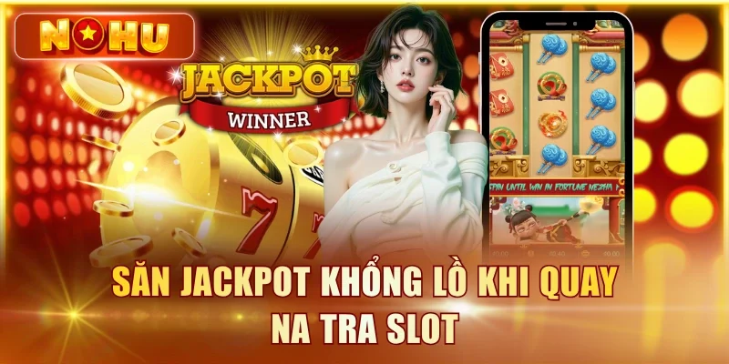 Top Game Nổ Hũ 2026 Nổ Nhiều Nhất T8/2026 (RTP Thực Tế) Săn jackpot khổng lồ khi quay Na Tra slot