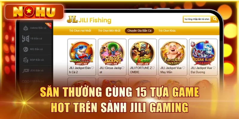 Săn thưởng cùng 15 tựa game hot trên sảnh JILI Gaming