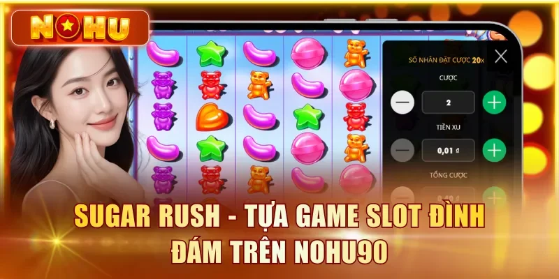 Sugar Rush 1000 - RTP, Cách Chơi & Mẹo Nổ Hũ Chi Tiết Sugar Rush - Tựa game slot đình đám trên NOHU90