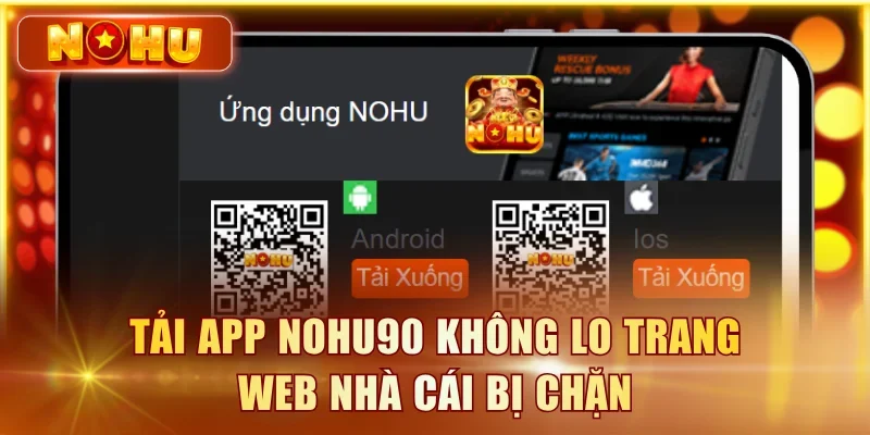Tải app NOHU90 không lo trang web nhà cái bị chặn
