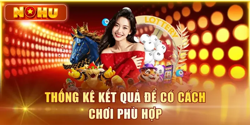 Cách Chơi Nổ Hũ Luôn Thắng Dành Cho Người Mới Từ A-Z Thống kê kết quả để có cách chơi phù hợp