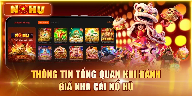 Thông tin tổng quan khi đánh giá nhà cái nổ hũ