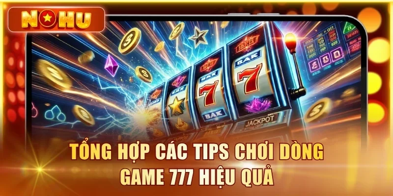 Title: Nổ Hũ 777 - Cách Chơi & Tỉ Lệ Nổ Hũ Dòng Game 777 Mới Tổng hợp các tips chơi dòng game 777 hiệu quả