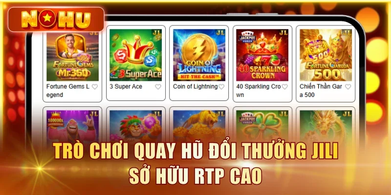Nổ Hũ JILI - Danh Sách 5 Game Hot Và Các Jackpot Khủng Trò chơi quay hũ đổi thưởng JILI sở hữu RTP cao