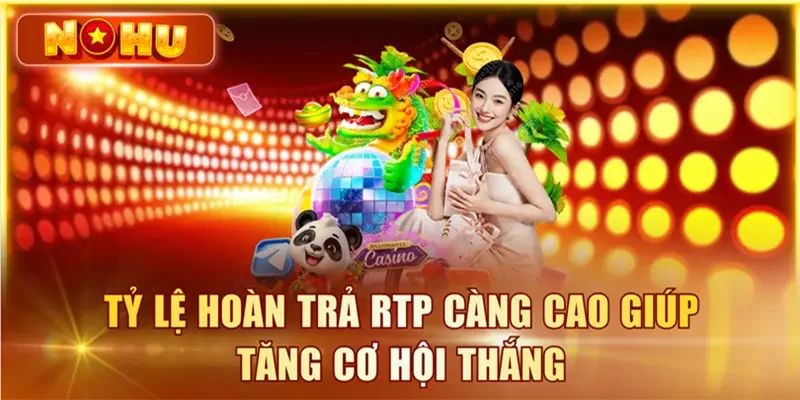 Cách Chơi Nổ Hũ Luôn Thắng Dành Cho Người Mới Từ A-Z Tỷ lệ hoàn trả RTP càng cao giúp tăng cơ hội thắng