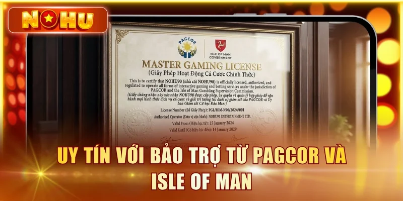 Uy tín với bảo trợ từ PAGCOR và Isle of Man